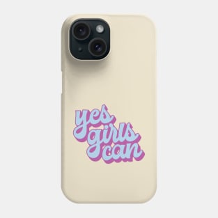 Yes Girls Can Phone Case