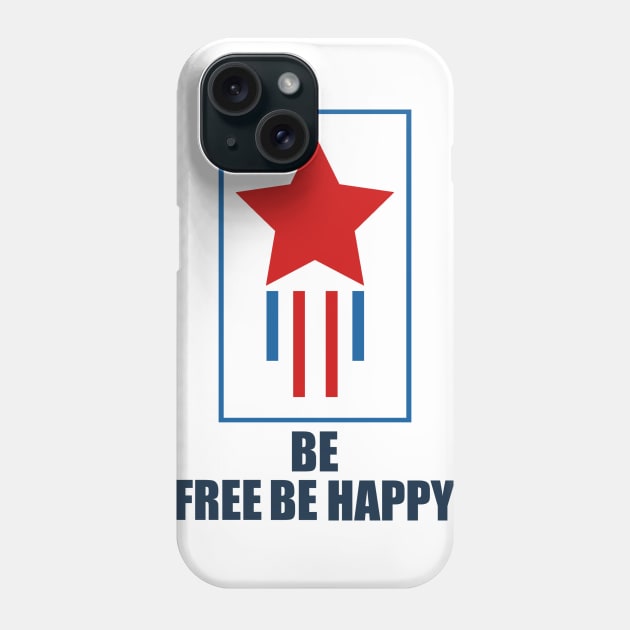 Be Free Be Happy T-shirt Phone Case by slawers