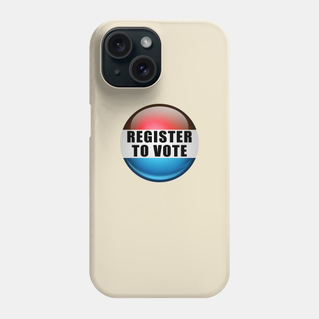 Register To Vote Button Phone Case by NeilGlover