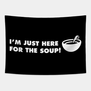 I'm Just Here for the Soup Tapestry