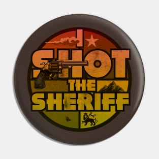 Shot The Sherriff Pin