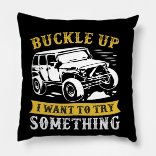 buckle up i want to try something jeep Pillow