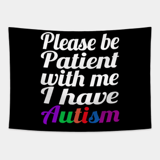 Please Be Patient With Me I Have Autism Tapestry