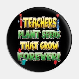 Teachers Plant Seeds That Grow Forever Pin