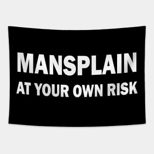 Mansplain at your own risk Tapestry