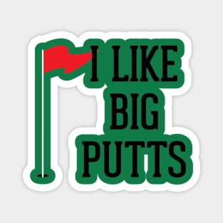 I Like Big Putts Magnet