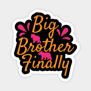 Big Brother Finally T Shirt For Women Men Magnet