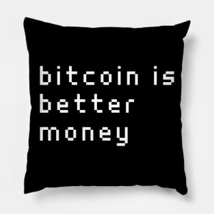 bitcoin is better money Pillow