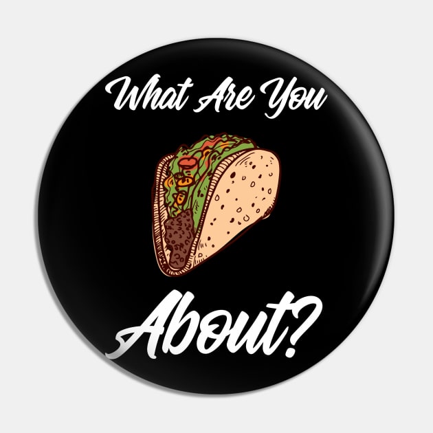 What Are You Taco About? Pin by aaallsmiles