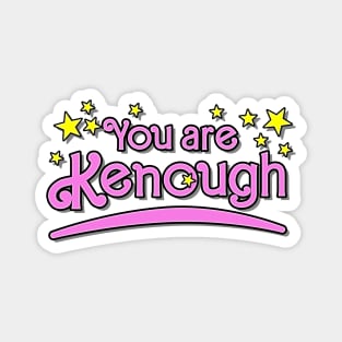 You are Kenough Magnet