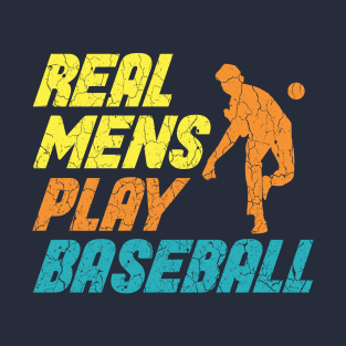 Real mens play Baseball T-Shirt