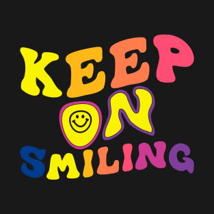 Keep On Smiling T-Shirt