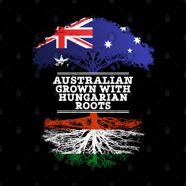 Australian Grown With Hungarian Roots - Gift for Hungarian With Roots From Hungary by Country Flags