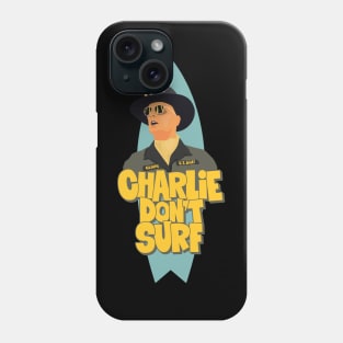 Colonel Kilgore from Apocalypse Now - Charlie don´t Surf Phone Case