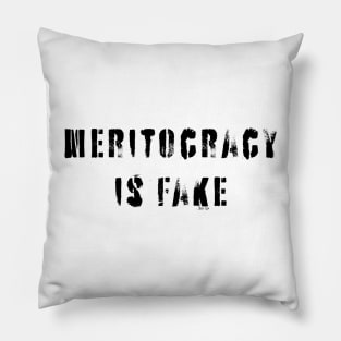 Meritocracy Is Fake Pillow