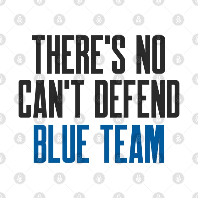 Cybersecurity There's No Can't Defend Blue Team by FSEstyle