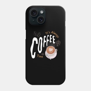 its always coffee time Phone Case