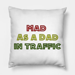 Mad as a Dad in Traffic Pillow