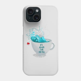 IT'S ALWAYS TIME FOR TEA Phone Case