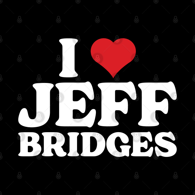 I Heart Jeff Bridges by Emma