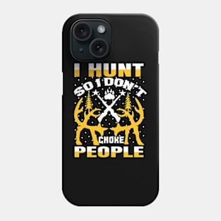 I Hunt So I Dont Choke Poeple T Shirt For Women Men Phone Case