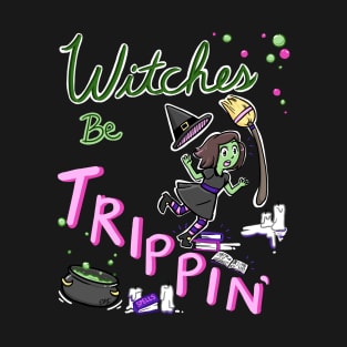 Witches be Trippin T-Shirt