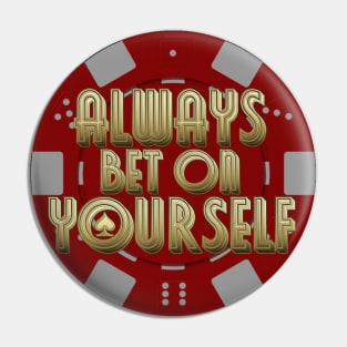 Always Bet On Yourself Pin