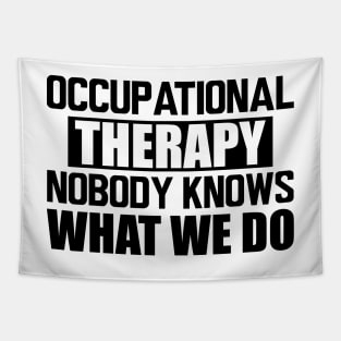 Occupational therapy nobody knows what we do Tapestry