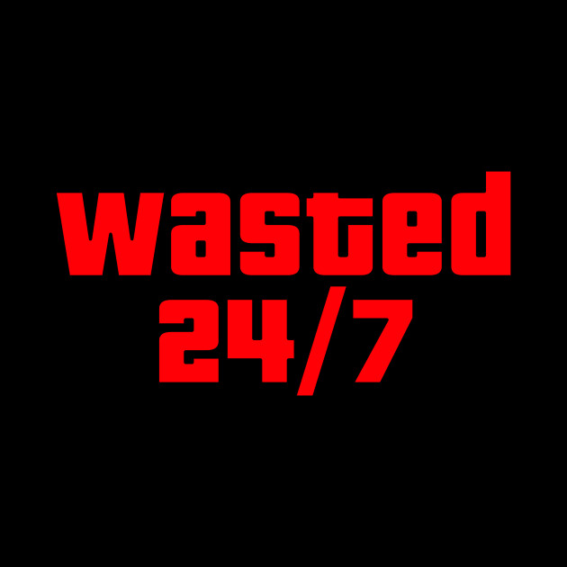 gta wasted 24 7