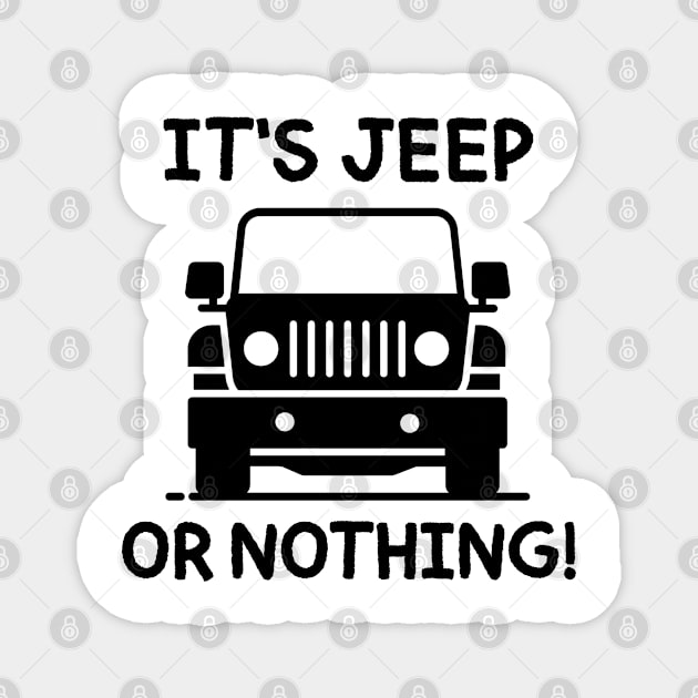It's Jeep or nothing! Magnet by mksjr