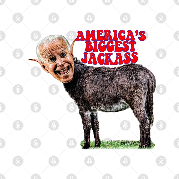 Biden Head on Donkey, AMERICA'S BIGGEST JACKASS by Roly Poly Roundabout