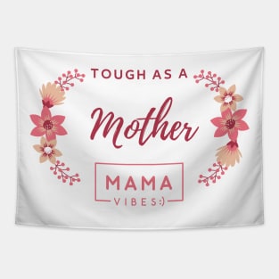 Tough As a Mother Mama Vibes Cute mom's Saying Tapestry