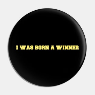 I was born a winner Pin