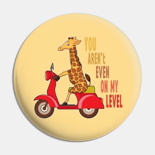 You aren't even on my level, funny motivationl giraffe cartoon on a motorcycle Pin