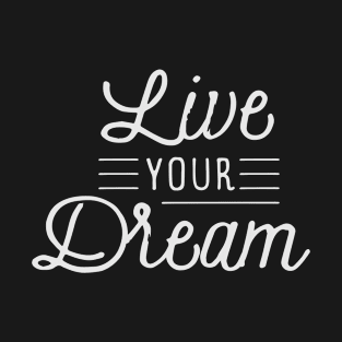 Live your Dream T-Shirt