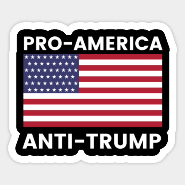 Pro America Anti Trump - 2020 Election - Anti Trump - Sticker