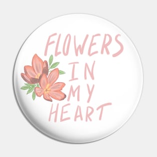 Flowers in my heart Pin