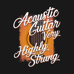 Acoustic Guitar Very Highly Strung Guitarist T-Shirt