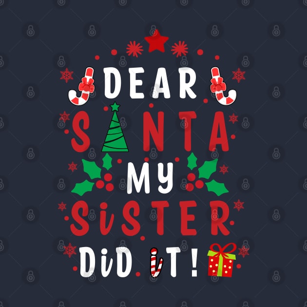 Dear Santa My Sister Did it! - couple girls or boy for Funny Christmas Gifts by artspot