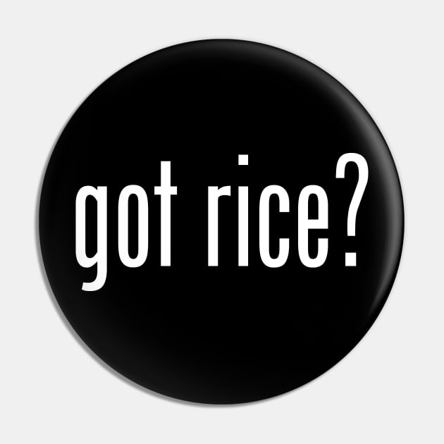 Got Rice? Filipino Food Humor Design by AiReal Apparel Pin by airealapparel