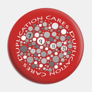 Duplication Cares Grayscale - Transparent Pin