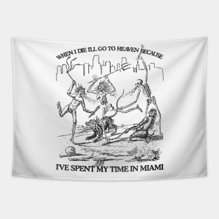 When I Die I'll Go To Heaven Because I've Spent My Time in Miami Tapestry