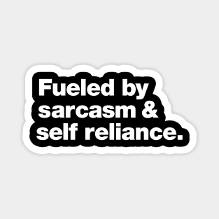 Fueled by Sarcasm and Self-Reliance Magnet