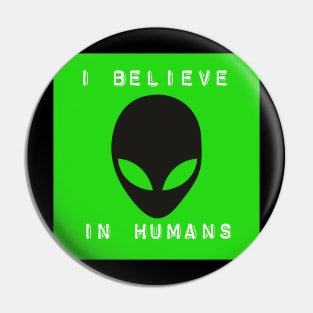 I Believe in Humans Pin