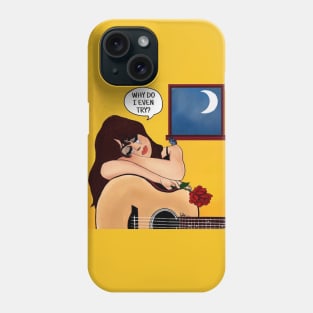 Why Do I Even Try? Phone Case