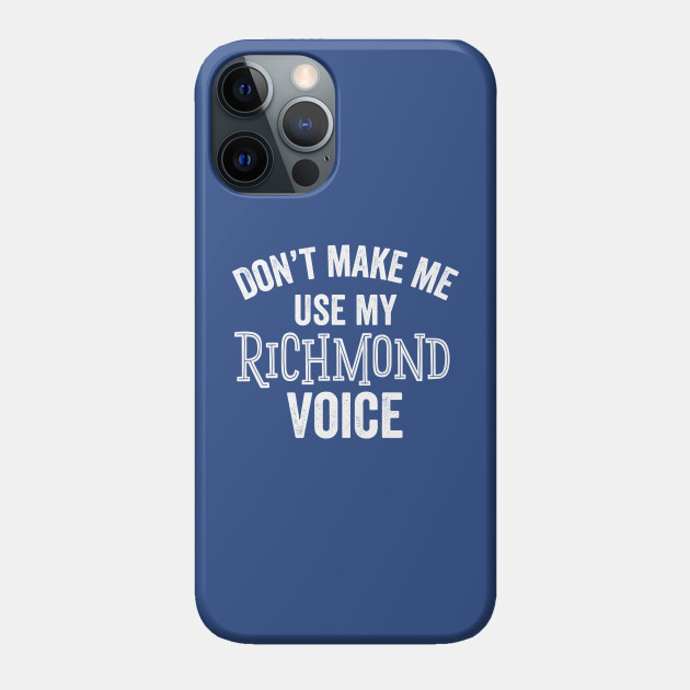 Funny Richmond Voice Virginia London Canada Australia Accent Gift - Richmond - Phone Case