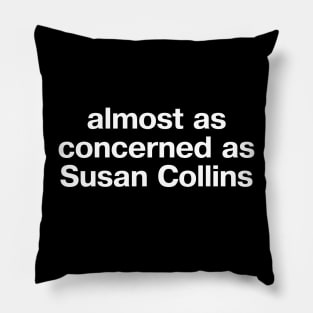 almost as concerned as Susan Collins Pillow