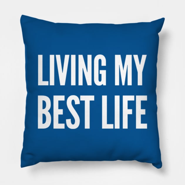 Living my best life Pillow by Ivetastic