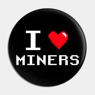 I Love Miners Pin