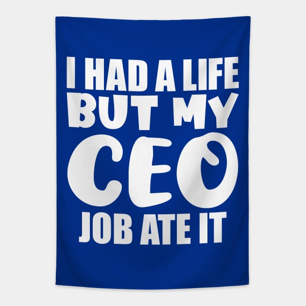 I had a life, but my CEO job ate it Tapestry by colorsplash